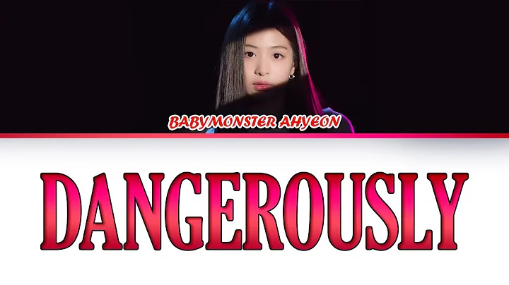 Ahyeon (아현) - Dangerously (Color Coded Lyrics)