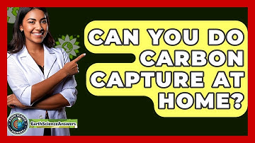 Can You Do Carbon Capture At Home? - Earth Science Answers