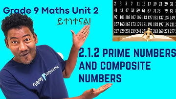 Grade 9 Maths Unit 2: 2.1.2 Prime numbers and composite numbers| Saquama | ሳቋማ