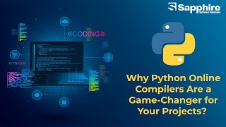 Why Python Online Compilers Are a Game-Changer for Your Projects | Sapphire Insights