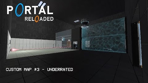 Underrated - Portal Reloaded Custom Map #3