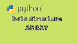 DATA STRUCTURE AND ALGORITHM | PYTHON | ARRAY |LIST