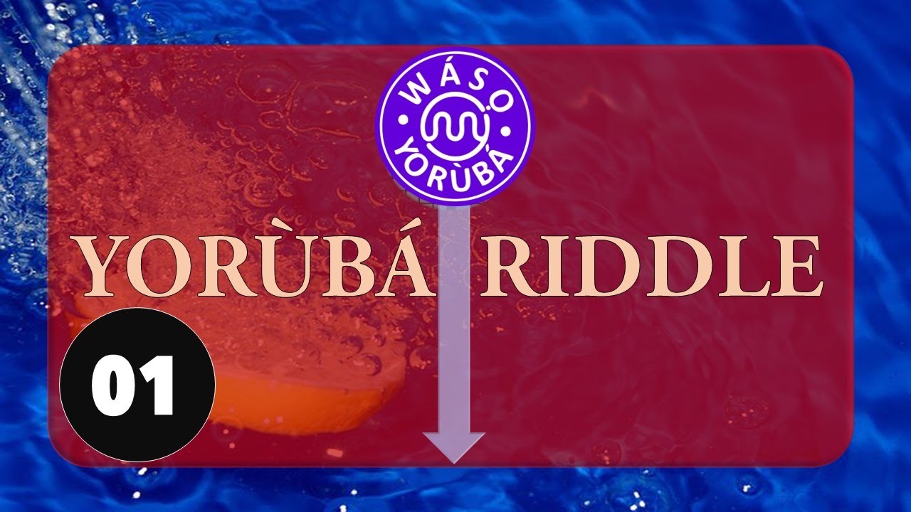 Riddle in Yorùbá Yorùbá Riddle 01 YouTube