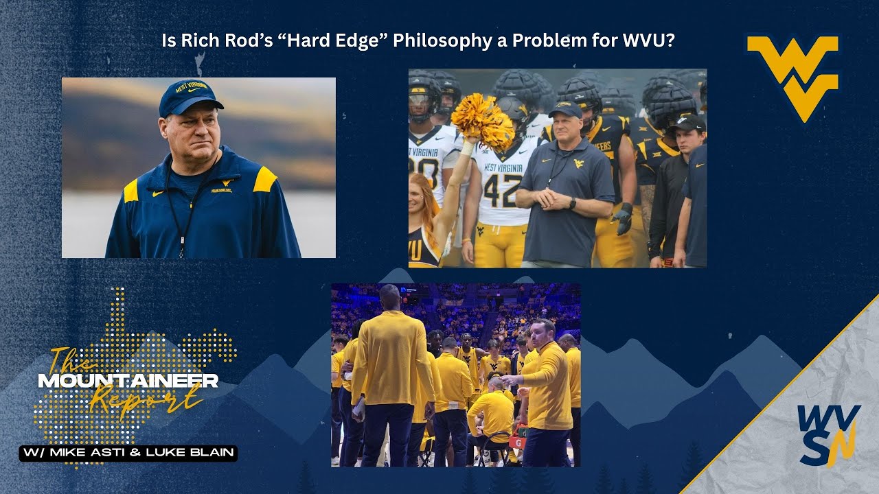 Is Rich Rod's 'Hard Edge' Philosophy a Problem for WVU? | Mountaineer Report