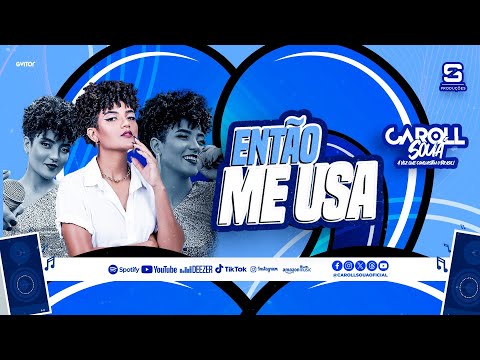 Caroll Souá - ENTÃO ME USA