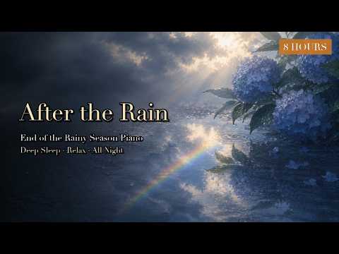 After the Rain - Faint Rainbow Piano, End of the Rainy Season | Deep Sleep Music 8 Hours