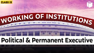 Political &amp; Permanent Executive | Working of Institutions | Chapter 5 - Civics | Class 9 | PuStack