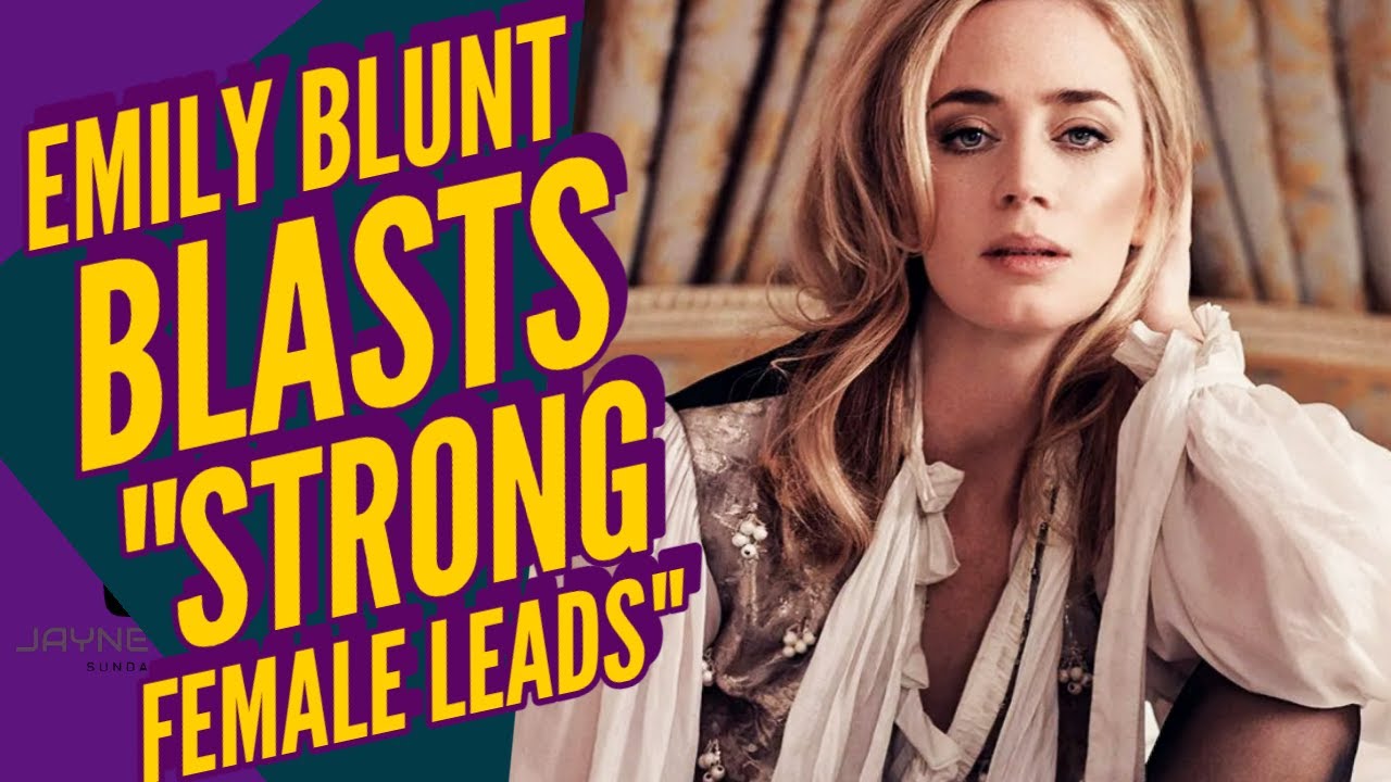 Emily Blunt Blasts "Strong Female Lead"in Modern Hollywood Films | Thor | Star Wars | Black Panther