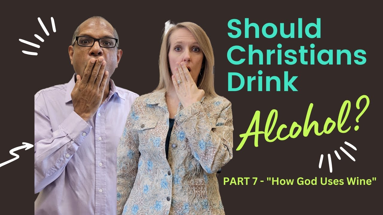 Should Christians Drink Alcohol? - Part 7 - "How God Uses Wine" - YouTube