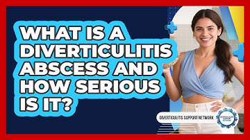 What Is A Diverticulitis Abscess And How Serious Is It? - Diverticulitis Support Network