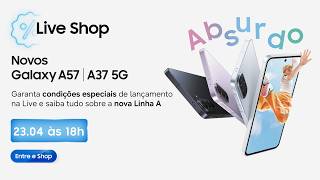 #SamsungLiveShop 23.04 – Novos Galaxy A57 | A37 5G: aproveite condições exclusivas nesse lançamento!