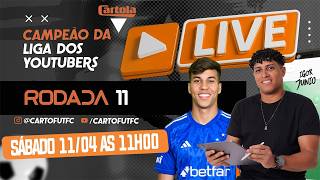CARTOLA FC RODADA 11 - LIVE DA MITADA CABULOSA - 830 PONTOS NO GERAL  - CONTEÚDO GRATUITO