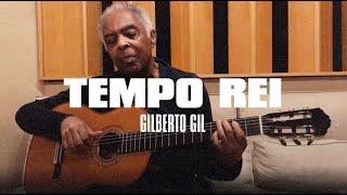 Video thumbnail of "GILBERTO GIL | TEMPO REI [Voz e Violão]"