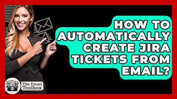 How To Automatically Create Jira Tickets From Email? - TheEmailToolbox.com
