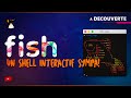 Fish  un shell interactif sympa pour linux