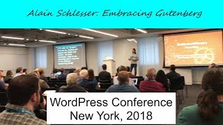 Alain Schlesser: Embracing Gutenberg in Existing Code, WordPress Conference New York 2018, WordCamp