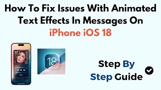 How To Fix Issues With Animated Text Effects In Messages On iPhone iOS 18