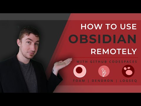 How To Use Obsidian Remotely With GitHub Codespaces | FOAM | Dendron | Logseq |