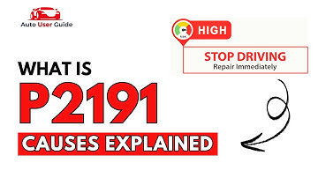 What is P2191 : Engine Error Code Causes Explained