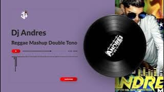 Reggae Mashup Double Tono 2023 DJ Andres