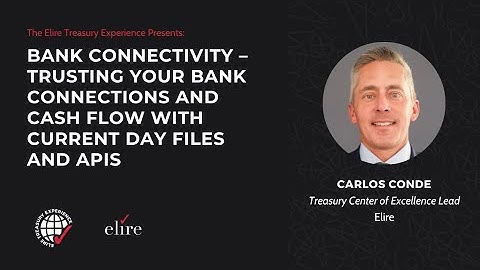 Bank Connectivity – Trusting Your Bank Connections and Cash Flow with Current Day Files and APIs