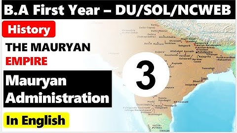 BA First Year History Unit 6 PART 3  Mauryan Empire Administration for Sol Du / Regular and Ncweb