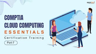 CompTIA Cloud+ | Online CompTIA Cloud+ Certification Training | CompTIA Cloud+ Tutorial Part-7 Guide