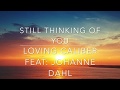 Still thinking of you [LYRICS]- Loving caliber feat. Johanna Dahl