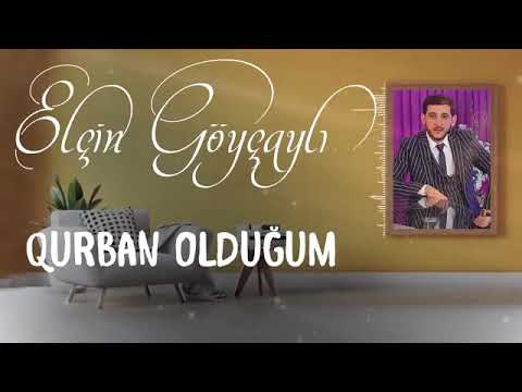 Elçin Göyçaylı-Qurban Olduğum 2021 (Official Audio)