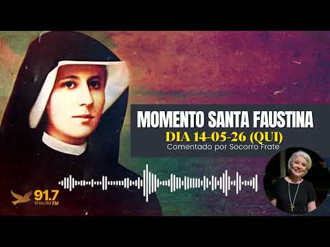 MOMENTO SANTA FAUSTINA | DIA 21-05-26 (QUI) I Comentado por Socorro Frate