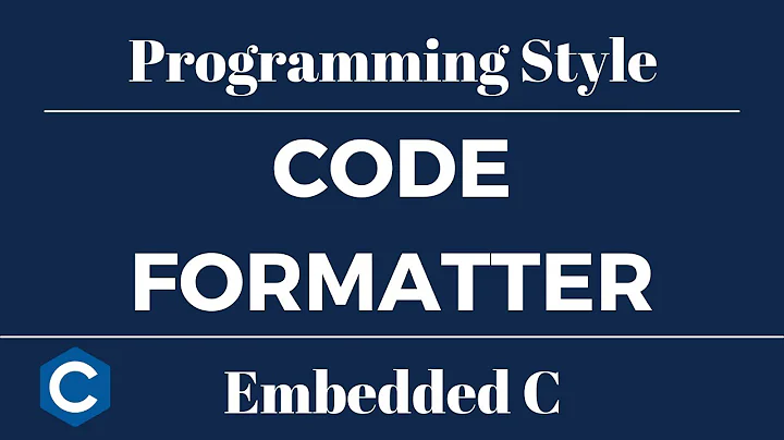 Embedded C Programming Style: Tutorial 2 - Code Formatter