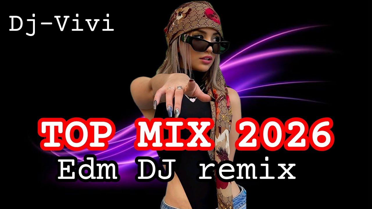 Top mix 2026 Edm DJ Remix, Party Club Dance,mashup remixes of popular ...