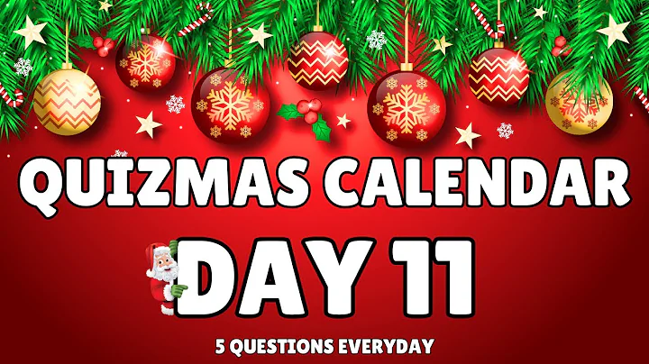 Quizmas Calendar Day 11 - Daily Quiz and Trivia Questions in the lead up to Christmas