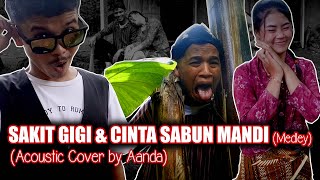 SAKIT GIGI & CINTA SABUN MANDI (Medley) - Acoustic Cover by Aanda