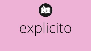 Que Significa Explicito Explicito Significado Explicito Definición Que Es Explicito