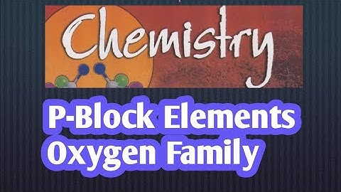 Class 12th Chemistry... p-Block Elements(Group-16 Elements ) Oxygen Family