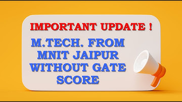 M.Tech. opportunity from MNIT Jaipur (with and without GATE Score)