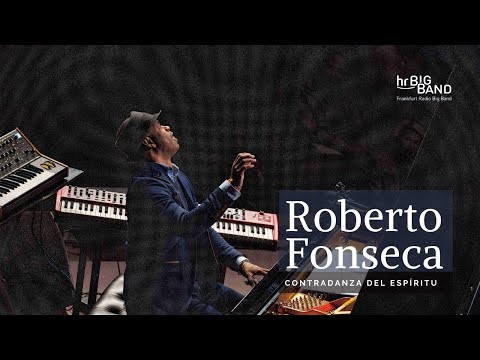 Roberto Fonseca - Contradanza del Espíritu Live (hr-Bigband / Frankfurt Radio Big Band)