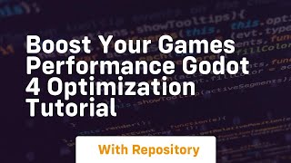 boost your games performance godot 4 optimization tutorial