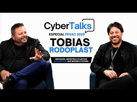 CyberTalks Especial FEVAC 2026 | Tobias da Rodoplast fala sobre inovação