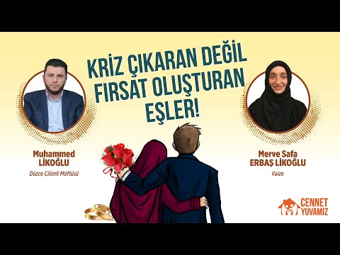 Kriz Çıkaran Değil Fırsat Oluşturan Eşler Muhammet Likoğlu  eşi@mervesafaerbaslikoglu #cennetyuvamız