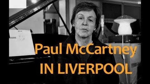 Paul Mccartney  In Liverpool ( Unreleased Song)