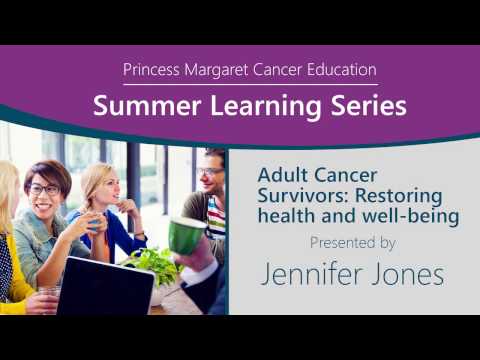 Princess Margaret Patient Education Adult Cancer Survivors Restoring Health And Well Being