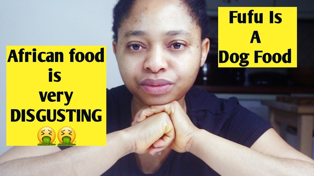 Африканская еда отвратительна. Фуфу — это собачья еда. Африканская еда/фуфу место в мусорке.