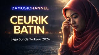 CEURIK BATIN - Lagu Sunda Terbaru 2026 (Sedih Pisan Bikin Merinding) ✅❤