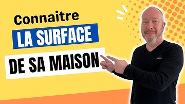 COMMENT connaitre la surface de sa maison ? (surface habitable - au sol)