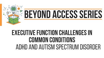 Executive Function Challenges in Common Conditions: ADHD and Autism Spectrum Disorder