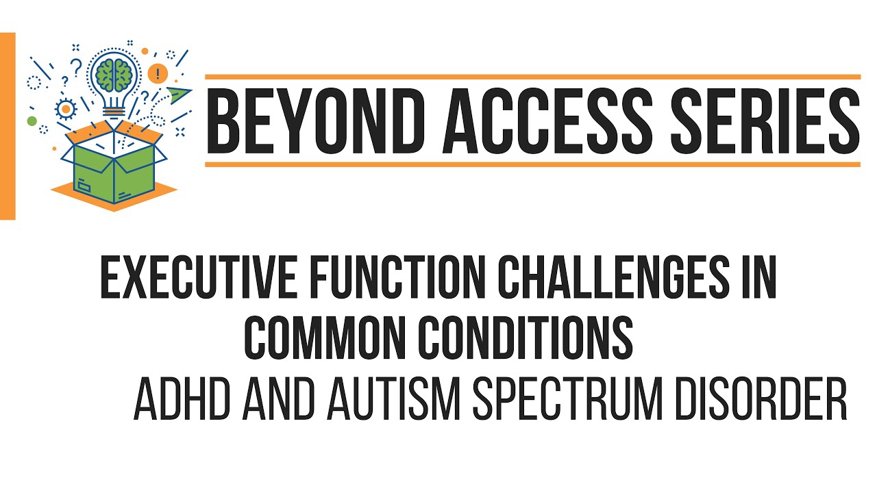 Executive Function Challenges in Common Conditions: ADHD and Autism ...