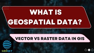 The concept of Geospatial Data in GIS! Raster vs Vector Data: The Ultimate Guide- Part-2: Topic-004
