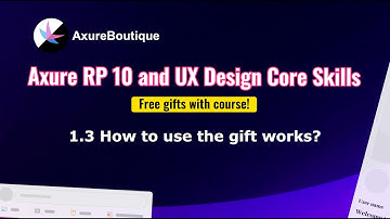Axure RP 10 and UX design Core Skills Course - 1.3 How to use the gift works?
